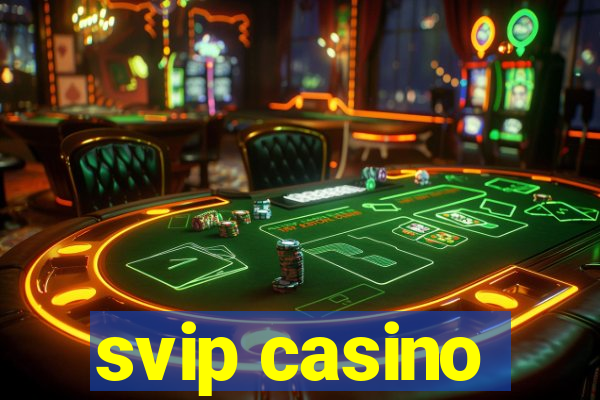 svip casino